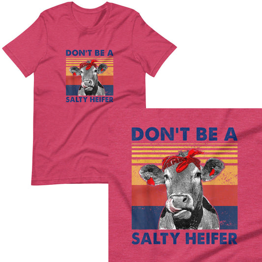 Don't Be A Salty Heifer T-shirt