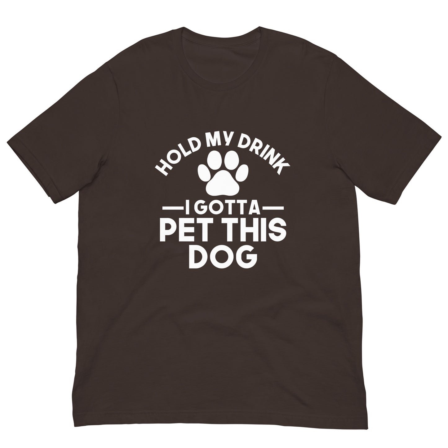 Hold my drink I gotta pet this dog T-shirt