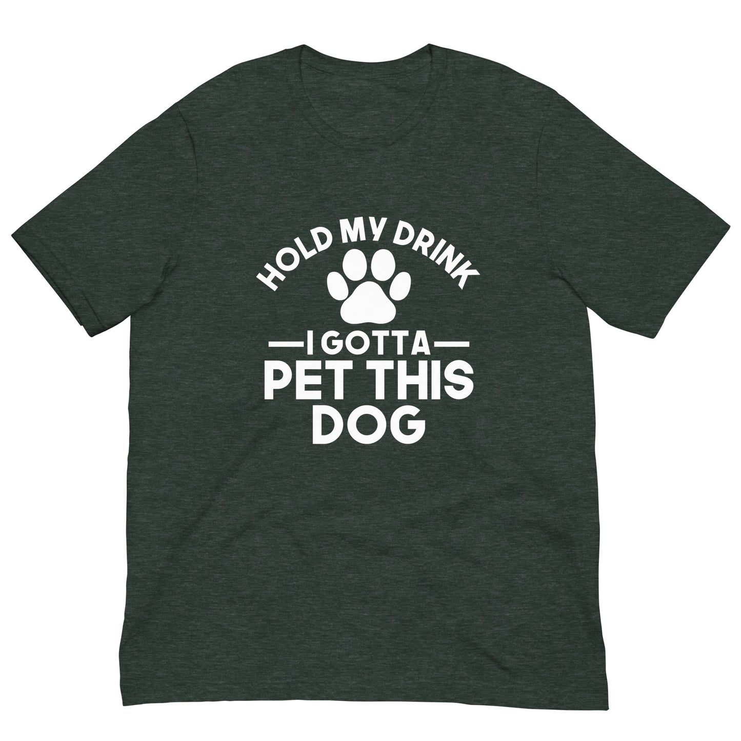 Hold my drink I gotta pet this dog T-shirt