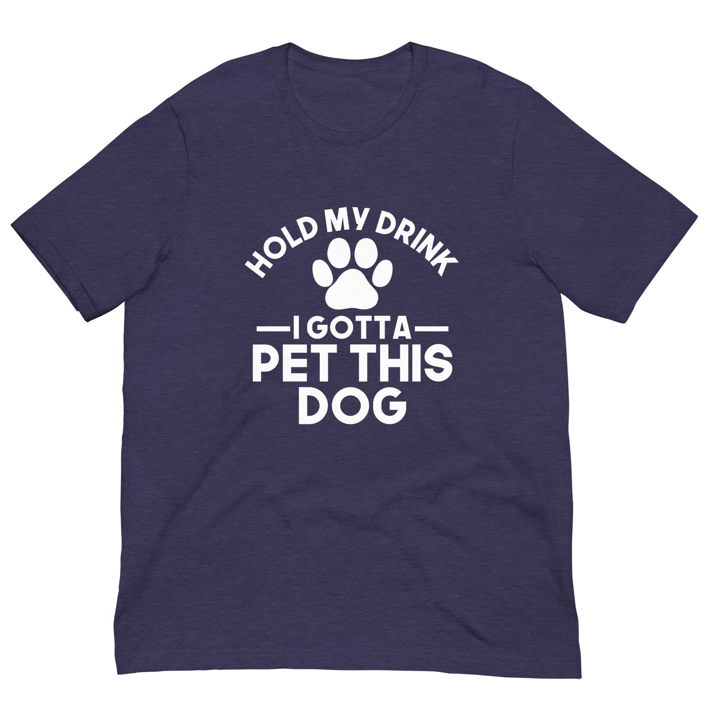 Hold my drink I gotta pet this dog T-shirt
