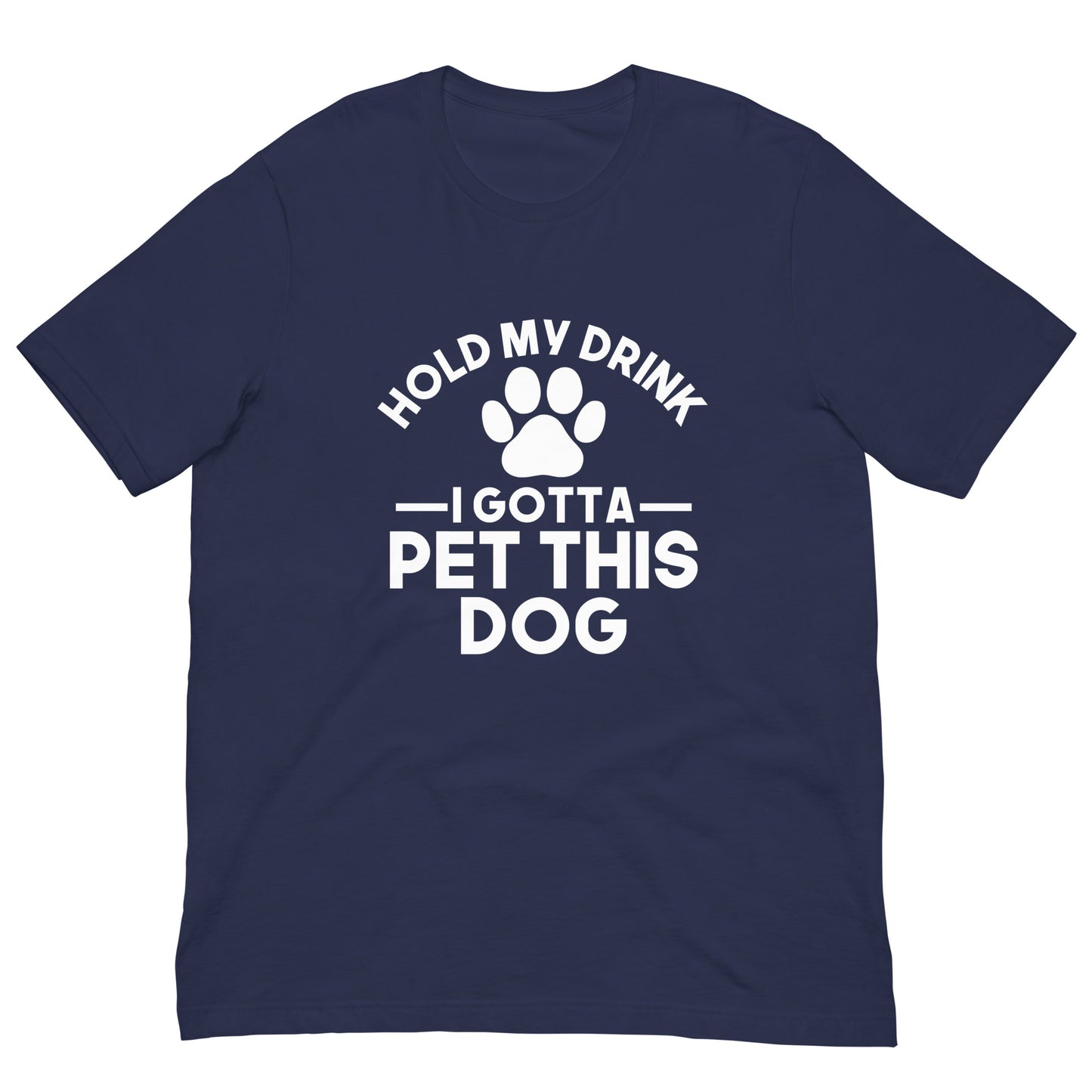 Hold my drink I gotta pet this dog T-shirt
