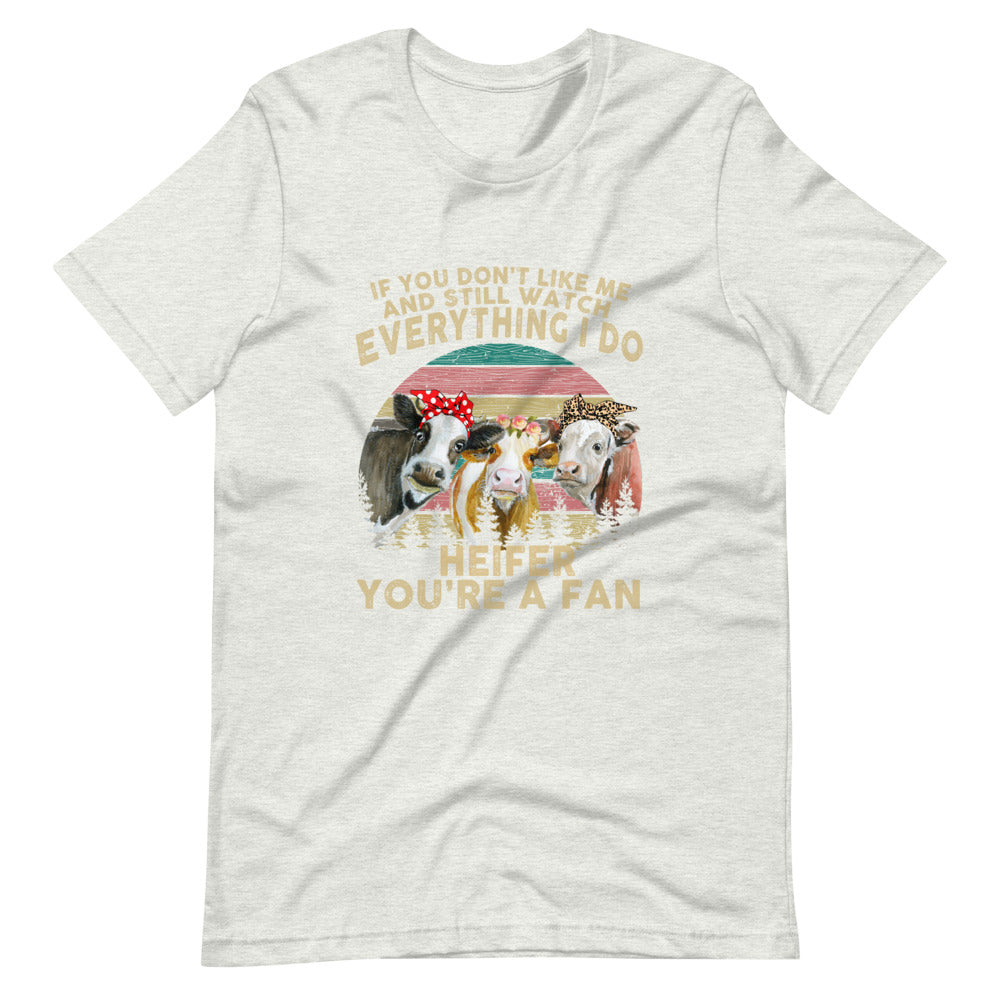 Watch Everything I do Heifer Tee Shirt (6161948573851)