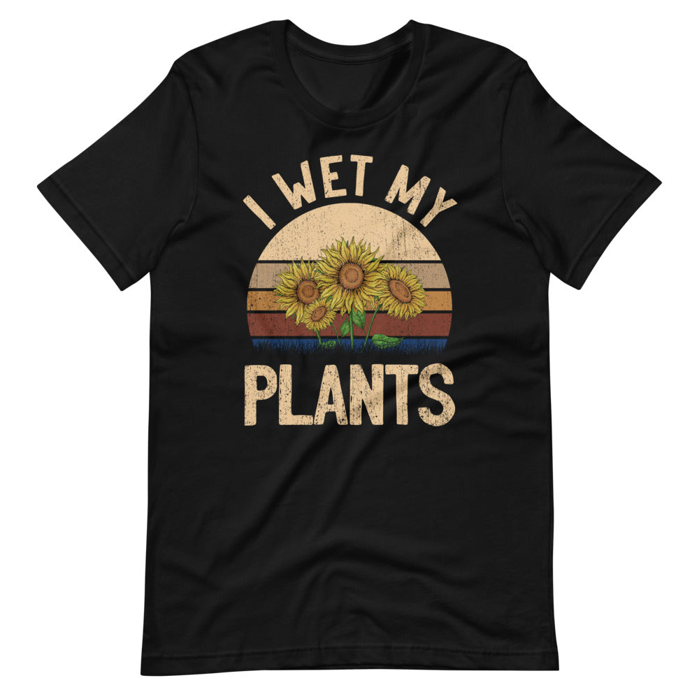 I Wet My Plants Tee Shirt (6149702418587)