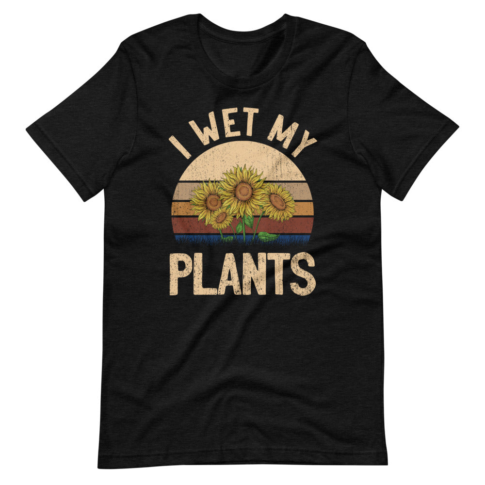 I Wet My Plants Tee Shirt (6149702418587)