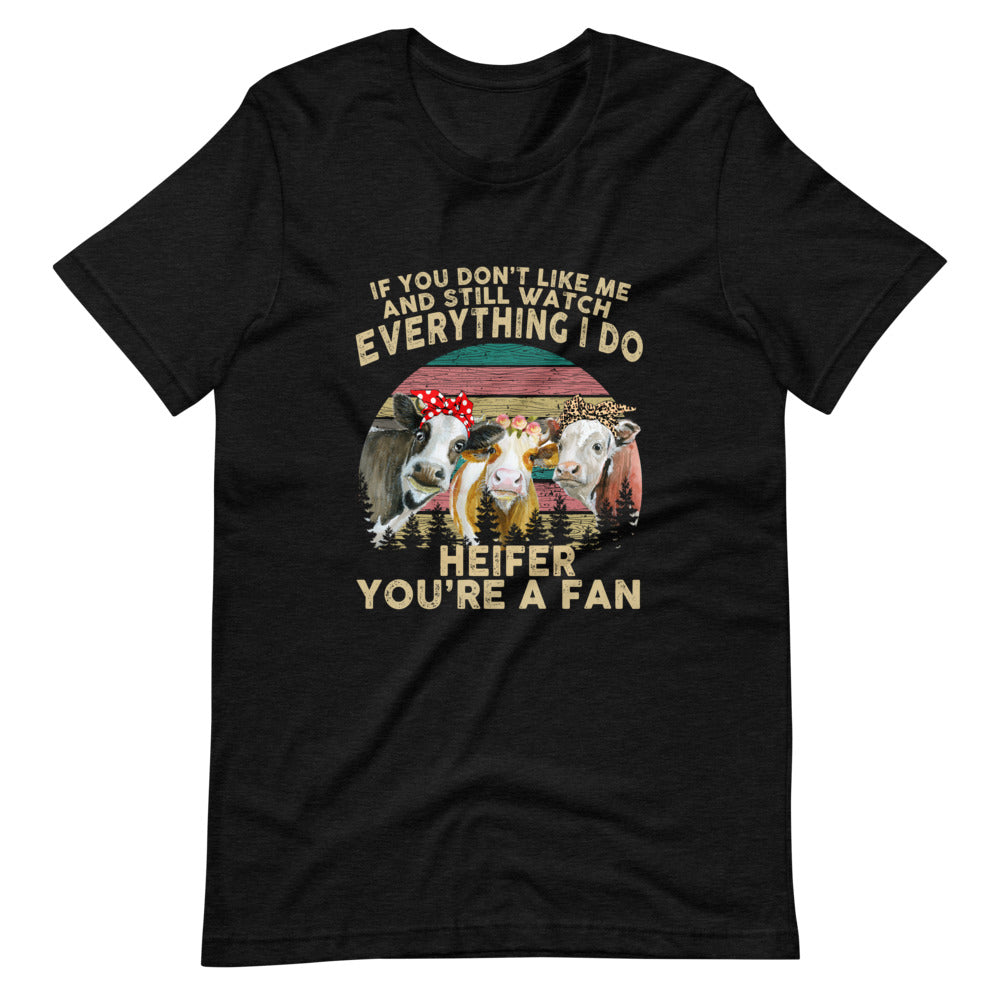 Watch Everything I do Heifer Tee Shirt (6161948573851)