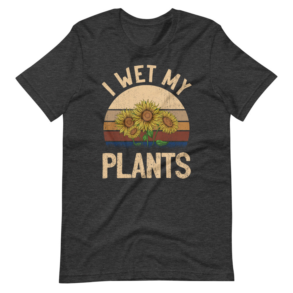 I Wet My Plants Tee Shirt (6149702418587)