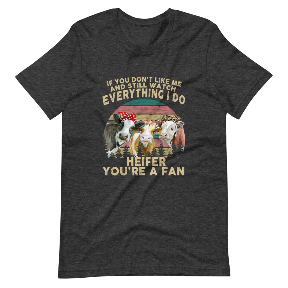 Watch Everything I do Heifer Tee Shirt (6161948573851)