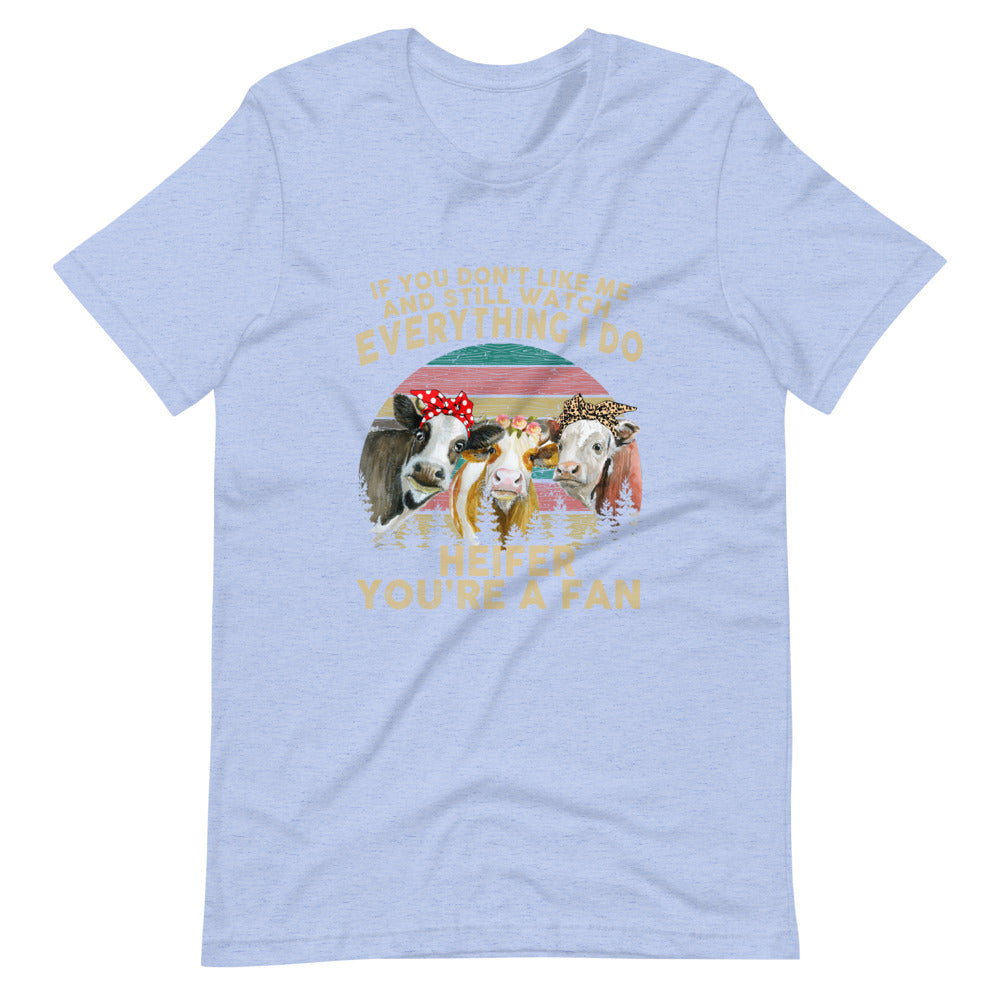 Watch Everything I do Heifer Tee Shirt (6161948573851)