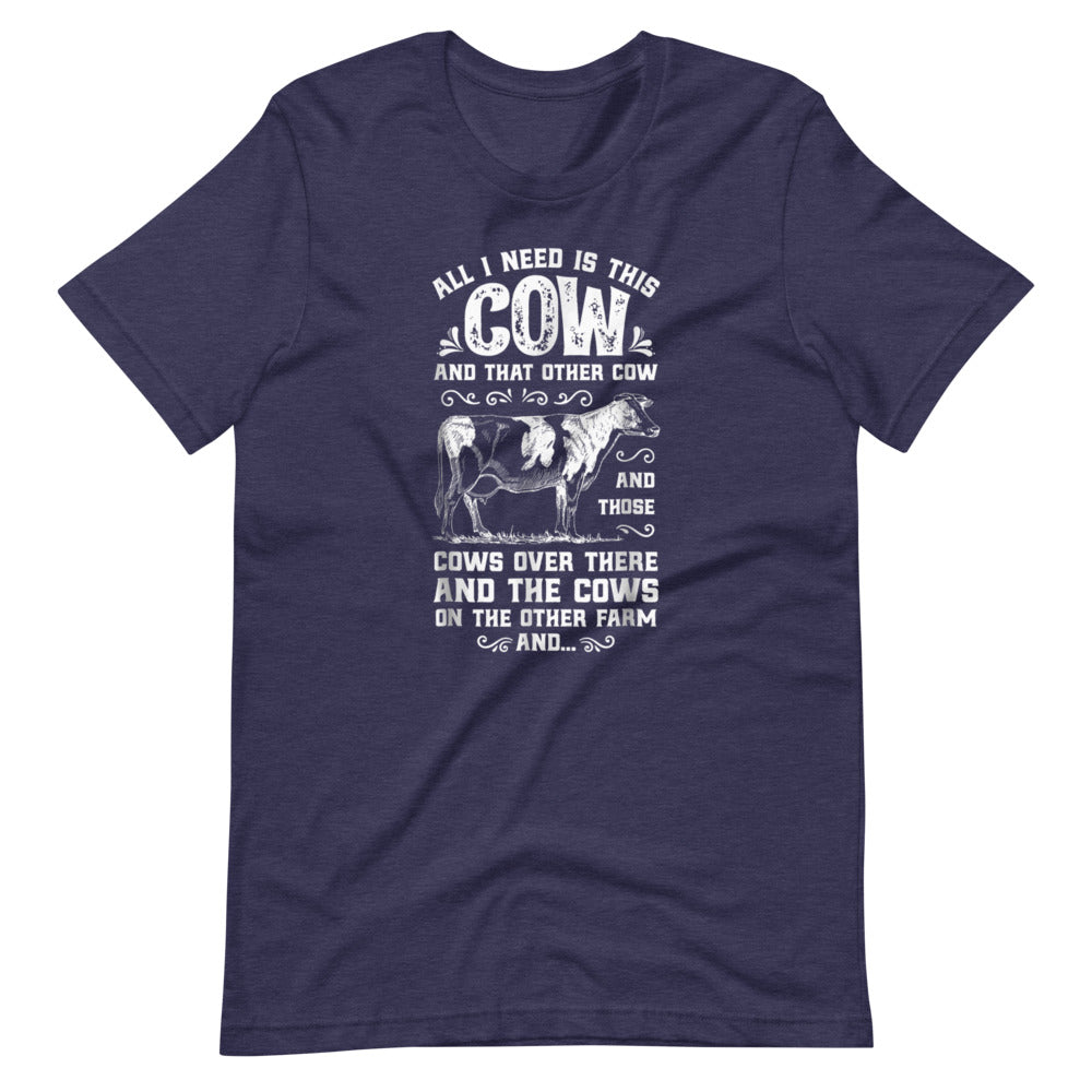 I Need All The Cows Tee Shirt (6149692424347)