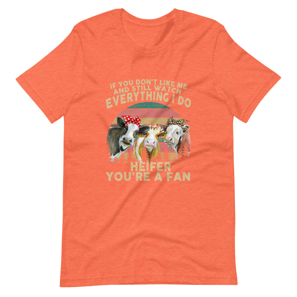 Watch Everything I do Heifer Tee Shirt (6161948573851)