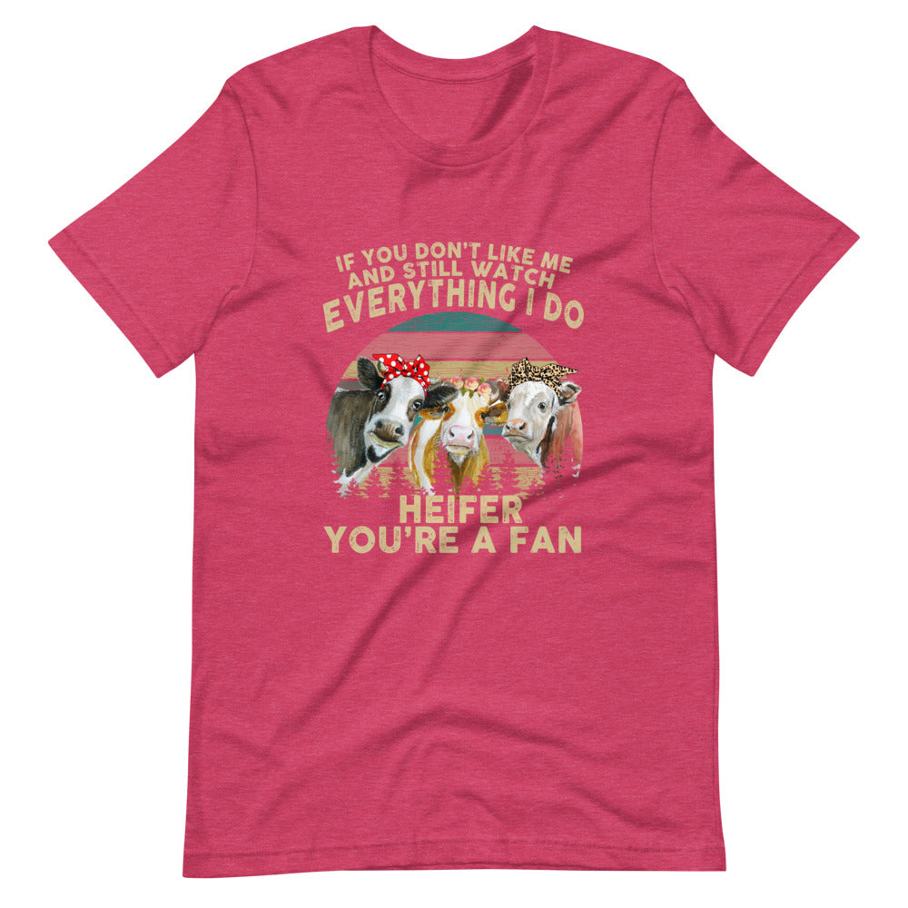 Watch Everything I do Heifer Tee Shirt (6161948573851)