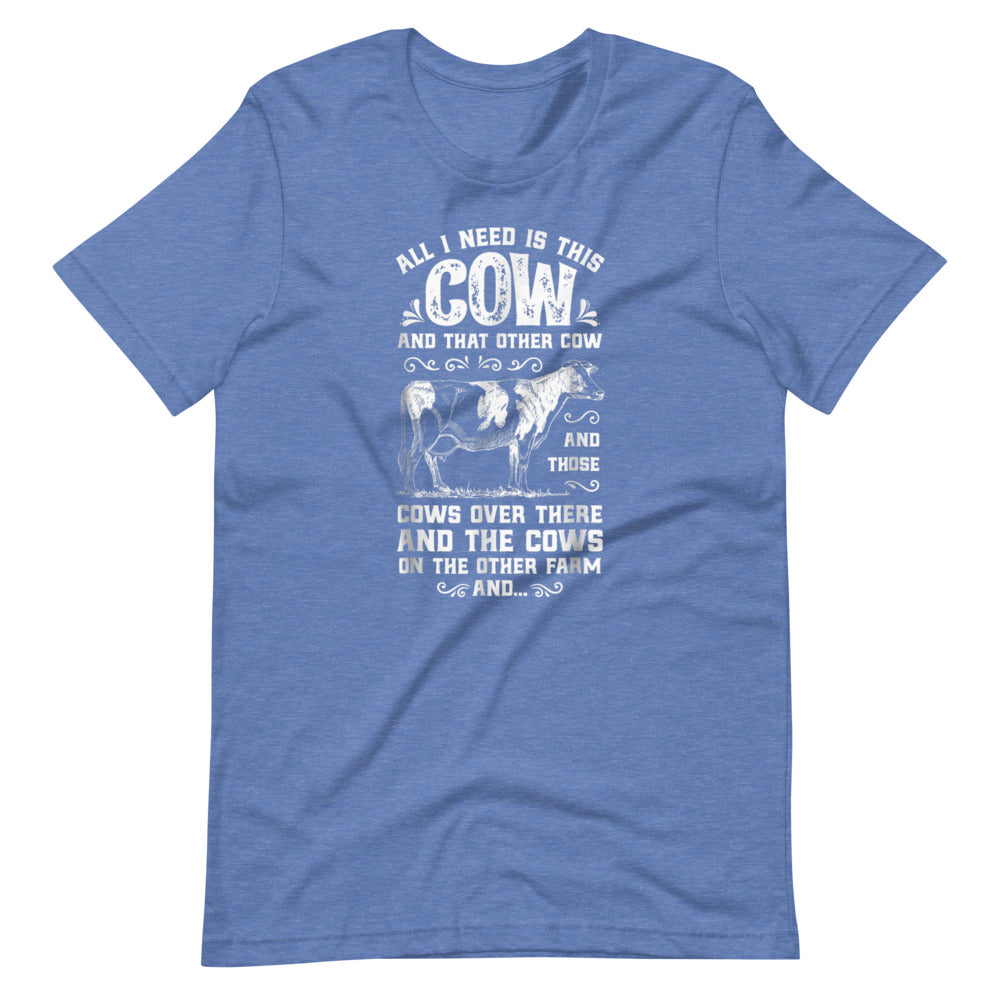I Need All The Cows Tee Shirt (6149692424347)