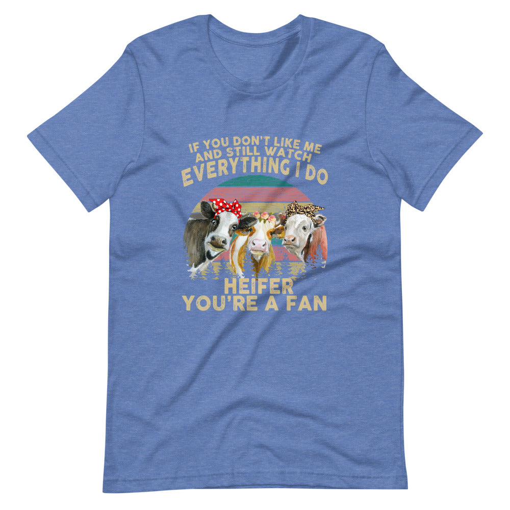 Watch Everything I do Heifer Tee Shirt (6161948573851)