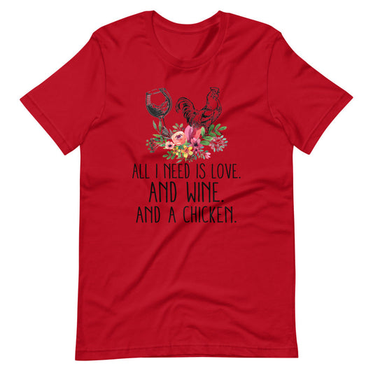 All I Need Is Love, Wine, And Chickens Tee Shirt (6162069192859)