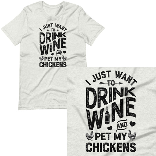 Drink Wine And Pet My Chickens T-shirt
