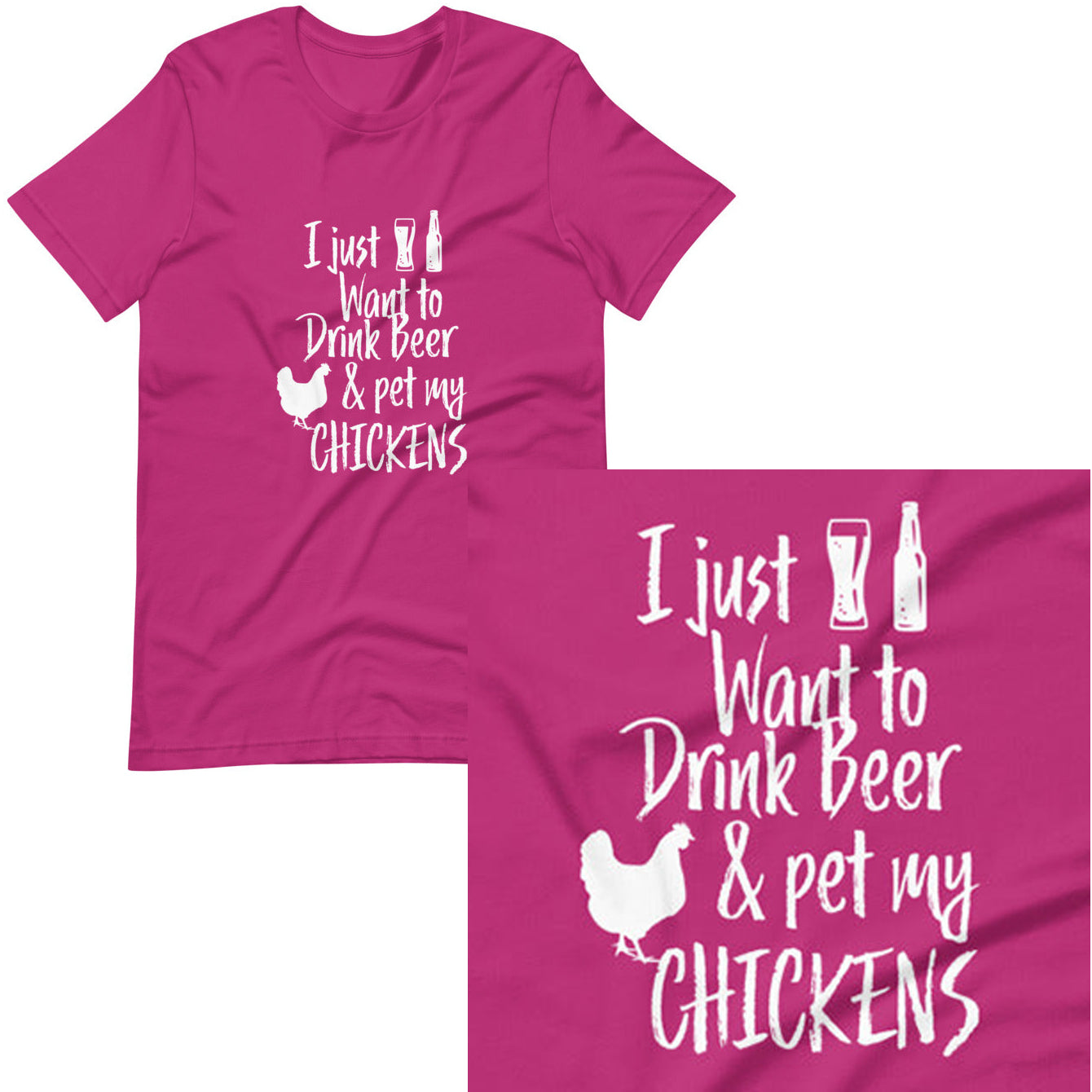 I just want to drink beer and pet my CHICKENS T-shirt