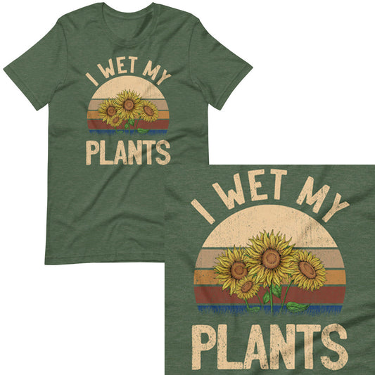 I Wet My Plants T-shirt