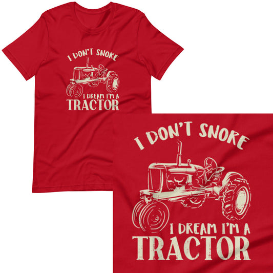 I don't snore, I Dream I'm A Tractor T-shirt