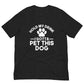 Hold my drink I gotta pet this dog T-shirt