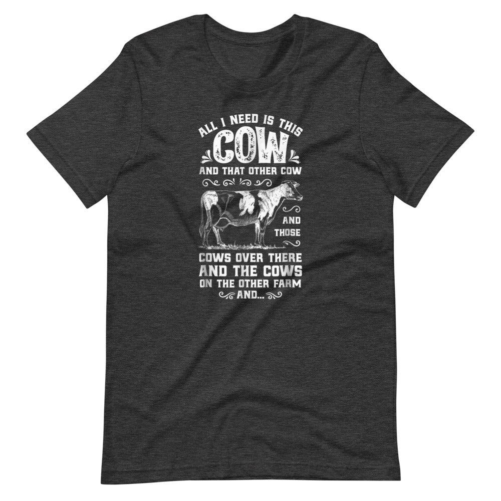 I Need All The Cows Tee Shirt (6149692424347)